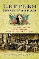 Letters Home to Sarah: The Civil War Letters of Guy C. Taylor, Thirty-Sixth Wisconsin Volunteers 