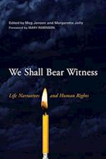 We Shall Bear Witness: Life Narratives and Human Rights 