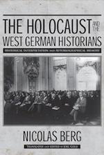 The Holocaust and the West German Historians: Historical Interpretation and Autobiographical Memory 