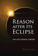 Jay, M:  Reason after Its Eclipse