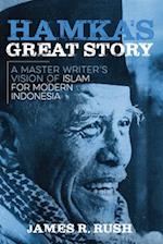 Hamka's Great Story: A Master Writer's Vision of Islam for Modern Indonesia 