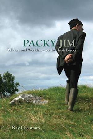 Packy Jim: Folklore and Worldview on the Irish Border