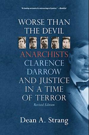 Worse Than the Devil: Anarchists, Clarence Darrow, and Justice in a Time of Terror (2, Revised)