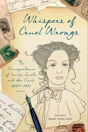 Whispers of Cruel Wrongs: The Correspondence of Louisa Jacobs and Her Circle, 1879-1911