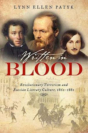 Written in Blood: Revolutionary Terrorism and Russian Literary Culture, 1861-1881