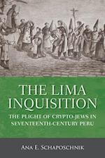 The Lima Inquisition: The Plight of Crypto-Jews in Seventeenth-Century Peru 