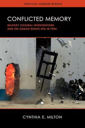 Conflicted Memory: Military Cultural Interventions and the Human Rights Era in Peru