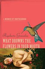 What Drowns the Flowers in Your Mouth