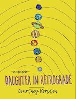 Daughter in Retrograde: A Memoir 