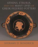 Athens, Etruria, and the Many Lives of Greek Figured Pottery