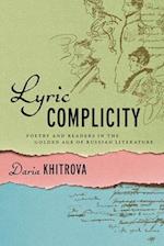 Lyric Complicity: Poetry and Readers in the Golden Age of Russian Literature 