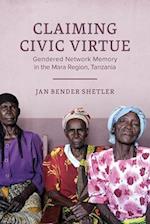 Claiming Civic Virtue: Gendered Network Memory in the Mara Region, Tanzania 