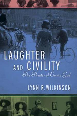 Laughter and Civility: The Theater of Emma Gad