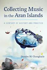 Collecting Music in the Aran Islands: A Century of History and Practice 