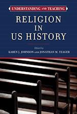 Understanding and Teaching Religion in Us History