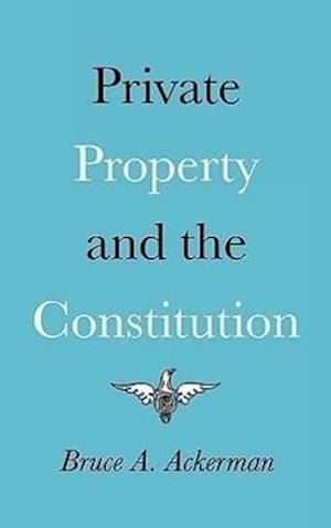 Private Property and the Constitution