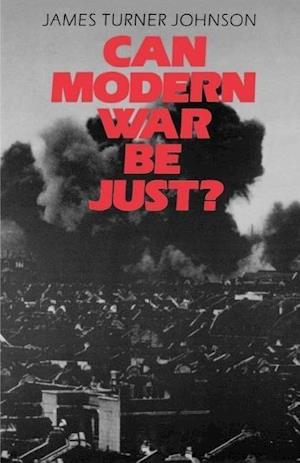 Can Modern War Be Just?