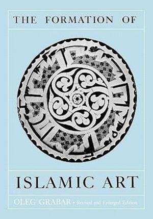The Formation of Islamic Art