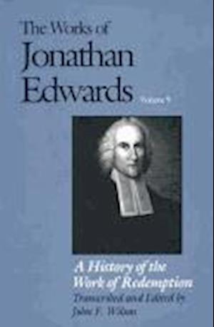 The Works of Jonathan Edwards, Vol. 9