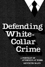 Defending White Collar Crime