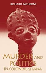 Murder and Politics in Colonial Ghana