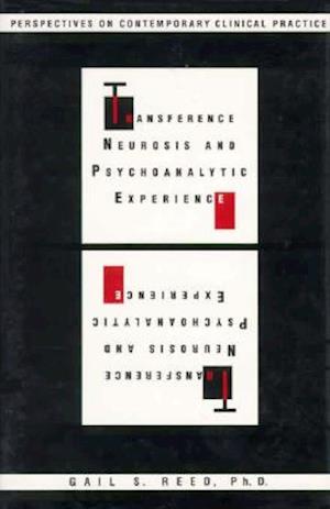 Transference Neurosis and Psychoanalytic Experience: Perspectives on Contemporary Clinical Practice