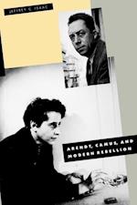 Arendt, Camus, and Modern Rebellion