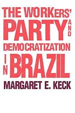 The Workers` Party and Democratization in Brazil