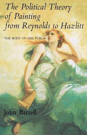 The Political Theory of Painting from Reynolds to Hazlitt