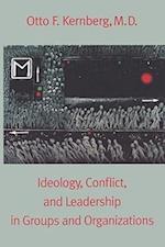 Ideology, Conflict, and Leadership in Groups and Organizations
