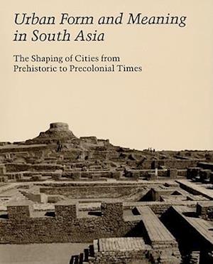 Urban Form and Meaning in South Asia