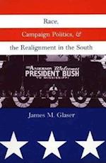 Glaser, J: Race, Campaign Politics & the Realignment in the