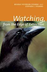 Watching, from the Edge of Extinction