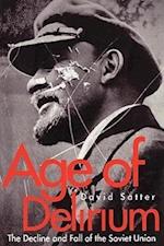 Satter, D: Age of Delirium - The Decline & Fall of the Sovie