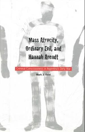 Mass Atrocity, Ordinary Evil, and Hannah Arendt