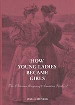 How Young Ladies Became Girls