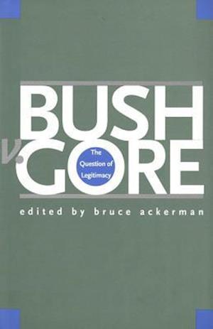 Bush V. Gore: The Question of Legitimacy