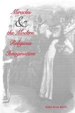 Miracles and the Modern Religious Imagination