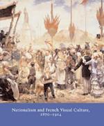 Nationalism and French Visual Culture, 1870-1914
