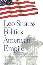 Leo Strauss and the Politics of American Empire