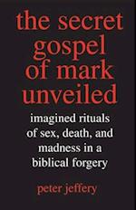 The Secret Gospel of Mark Unveiled