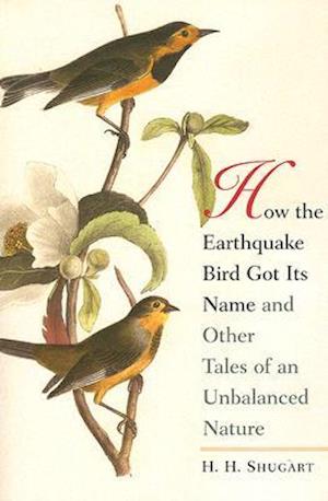 How the Earthquake Bird Got Its Name and Other Tales of an Unbalanced Nature