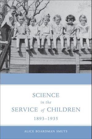 Science in the Service of Children, 1893-1935
