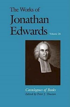 The Works of Jonathan Edwards, Vol. 26