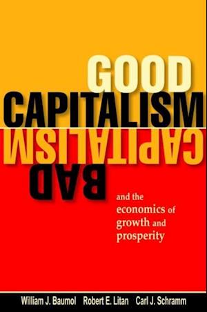 Good Capitalism, Bad Capitalism, and the Economics of Growth and Prosperity