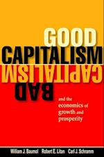 Good Capitalism, Bad Capitalism, and the Economics of Growth and Prosperity