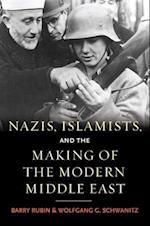 Nazis, Islamists, and the Making of the Modern Middle East