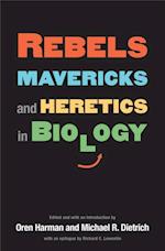 Rebels, Mavericks, and Heretics in Biology