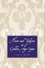 Honor and Violence in Golden Age Spain