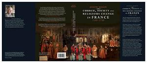 Church, Society, and Religious Change in France, 1580-1730